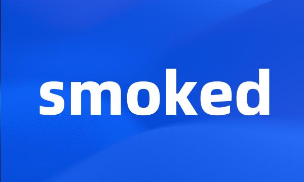 smoked