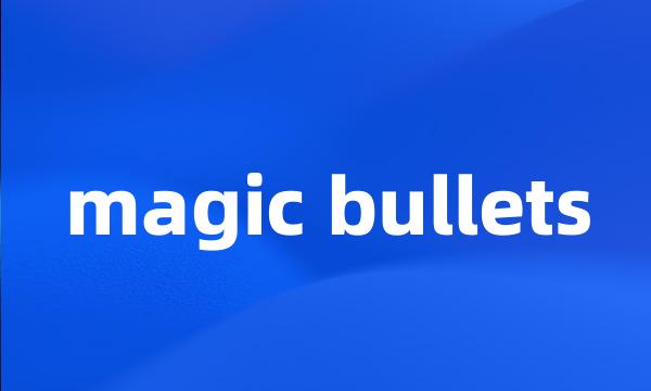 magic bullets