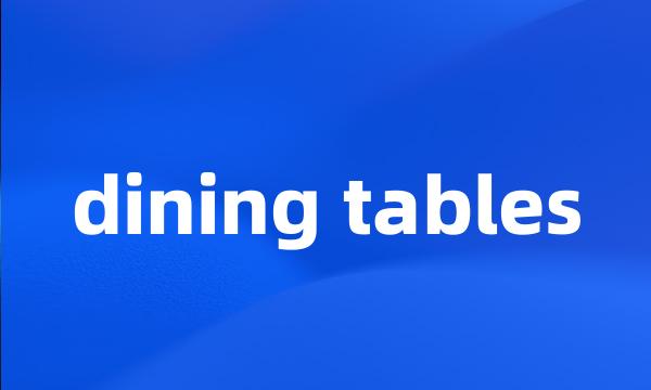 dining tables