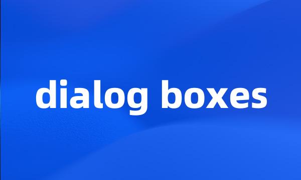 dialog boxes