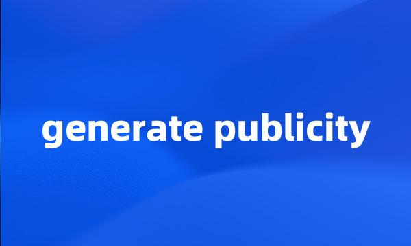 generate publicity