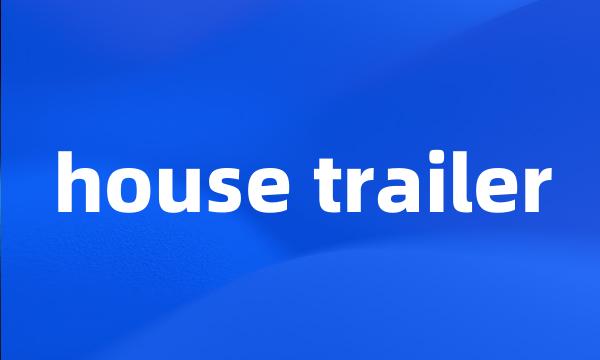house trailer