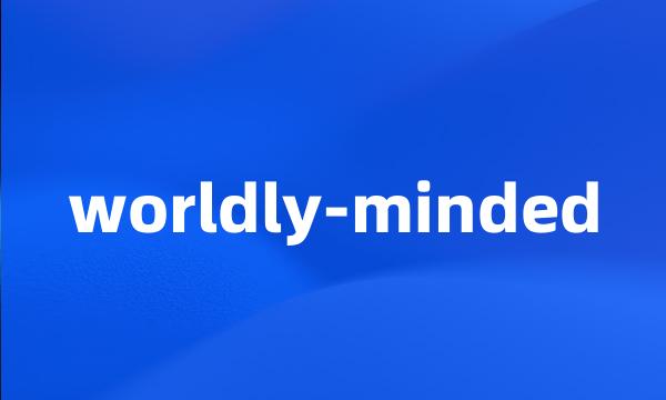 worldly-minded