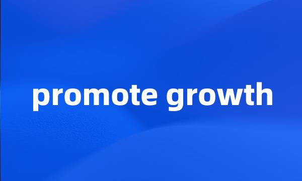 promote growth