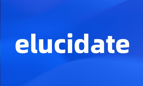 elucidate