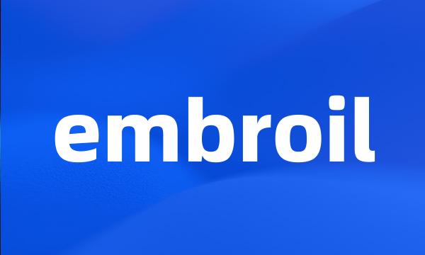 embroil