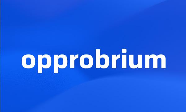 opprobrium