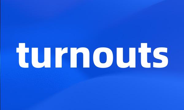 turnouts