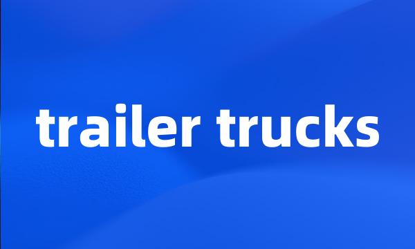 trailer trucks
