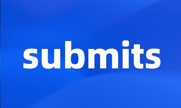 submits