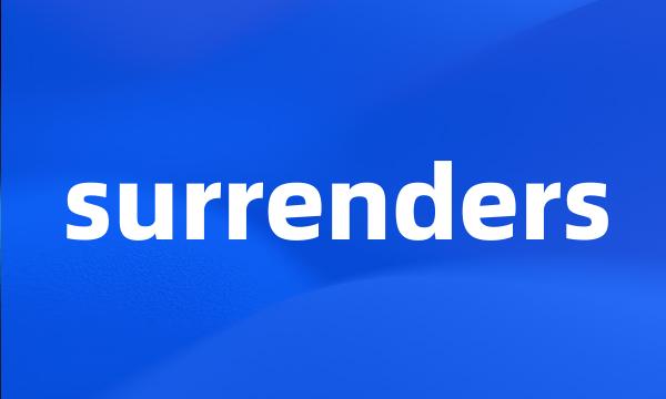 surrenders