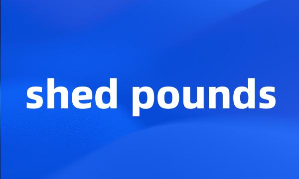 shed pounds