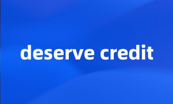 deserve credit