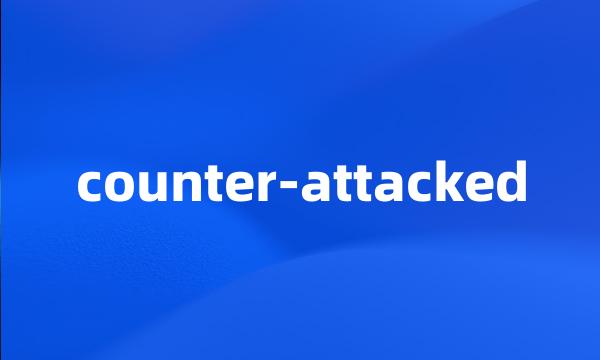 counter-attacked