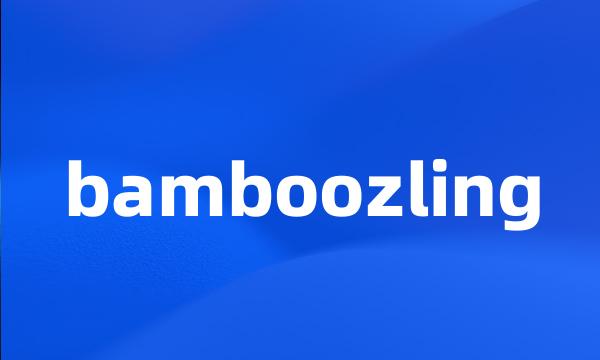 bamboozling