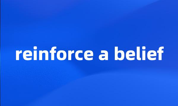 reinforce a belief