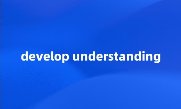 develop understanding
