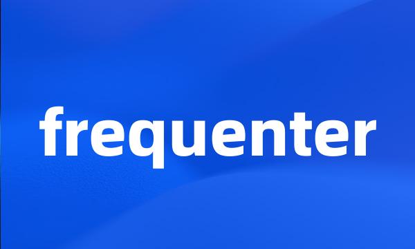 frequenter