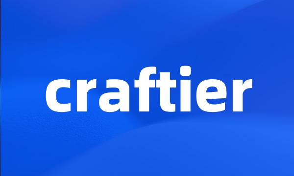 craftier