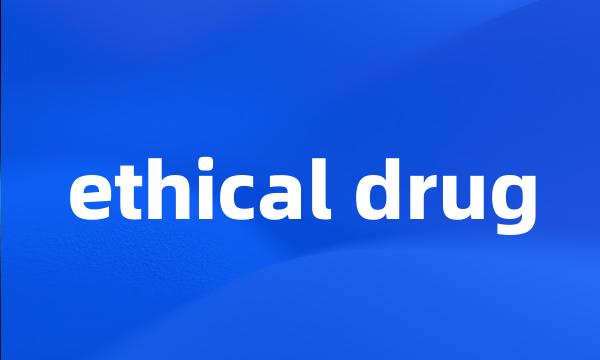 ethical drug