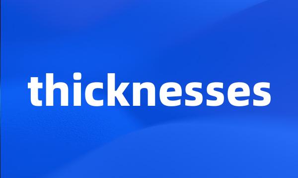 thicknesses