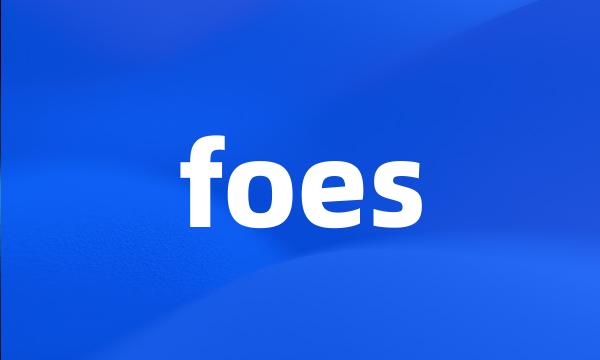 foes