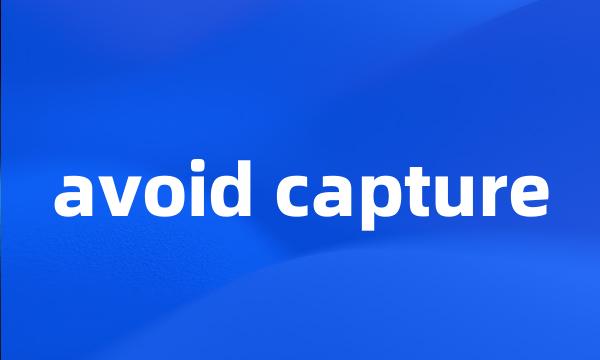 avoid capture