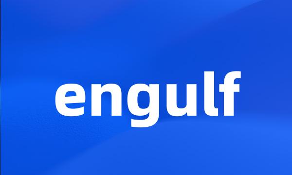 engulf