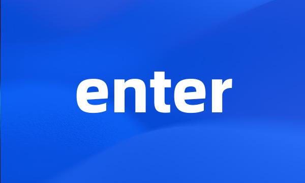 enter