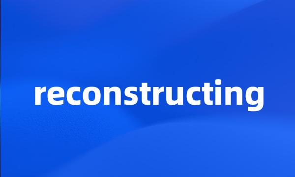 reconstructing