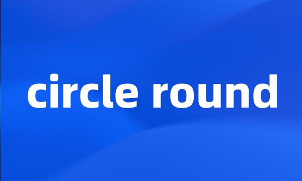 circle round