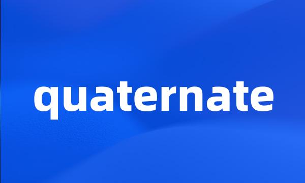 quaternate