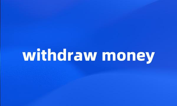 withdraw money