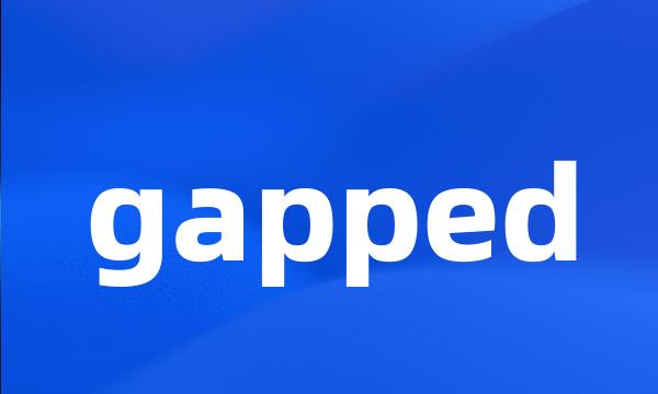 gapped