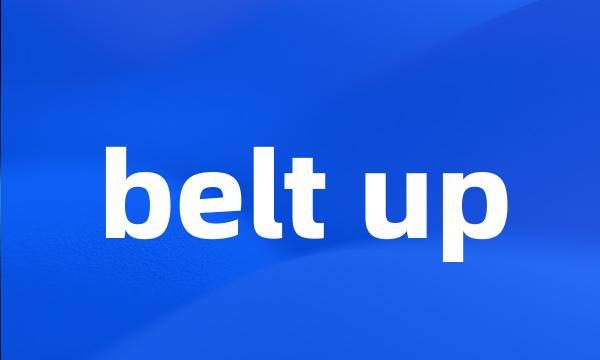 belt up