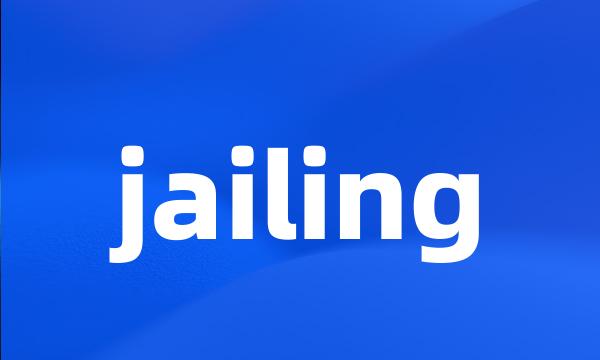 jailing