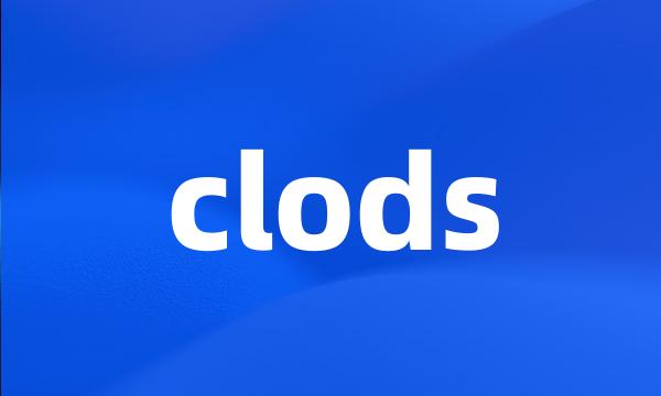 clods