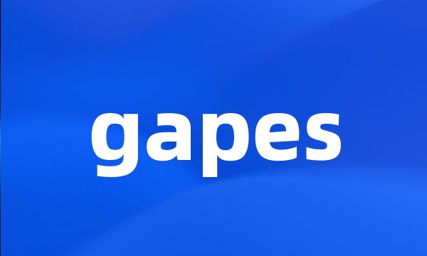 gapes