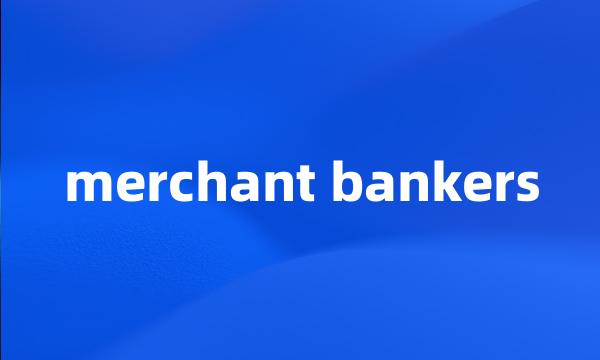 merchant bankers