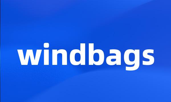 windbags