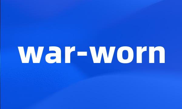 war-worn