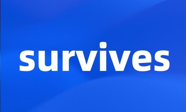 survives