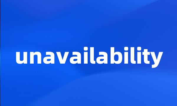 unavailability