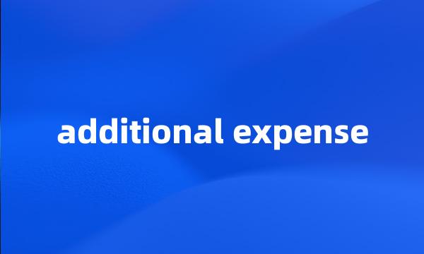 additional expense