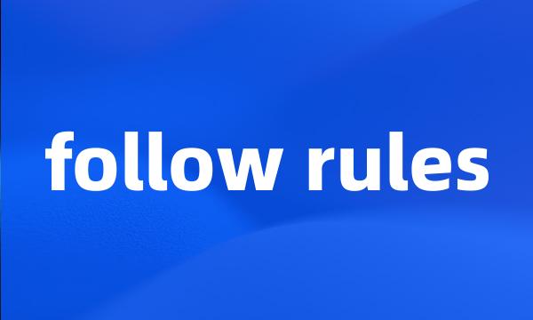 follow rules