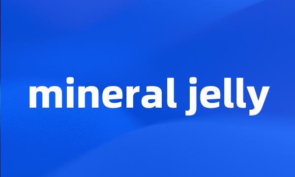 mineral jelly