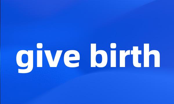 give birth