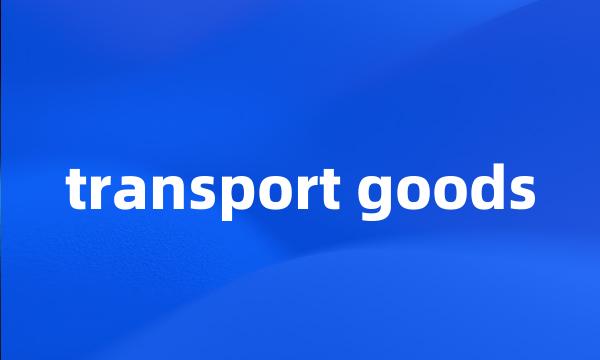 transport goods