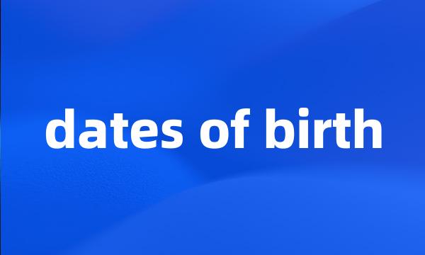 dates of birth