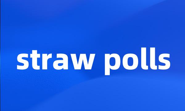 straw polls